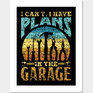 I Can'T I Have Plans In The Garage Men Mechanic Dad Garage Posters and Art